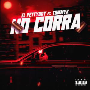 收聽TommyK的No corra (feat. El PettyBoy) (Explicit)歌詞歌曲