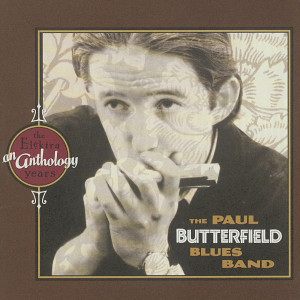 อัลบัม An Anthology: The Elektra Years ศิลปิน The Paul Butterfield Blues Band