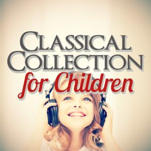 อัลบัม Classical Collection for Children ศิลปิน Children Classical Lullabies Club