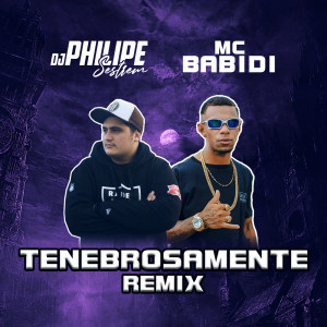 ดาวน์โหลดและฟังเพลง Tenebrosamente (Remix) พร้อมเนื้อเพลงจาก DJ Philipe Sestrem