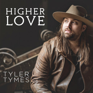 Listen to Higher Love song with lyrics from Tyler Tymes