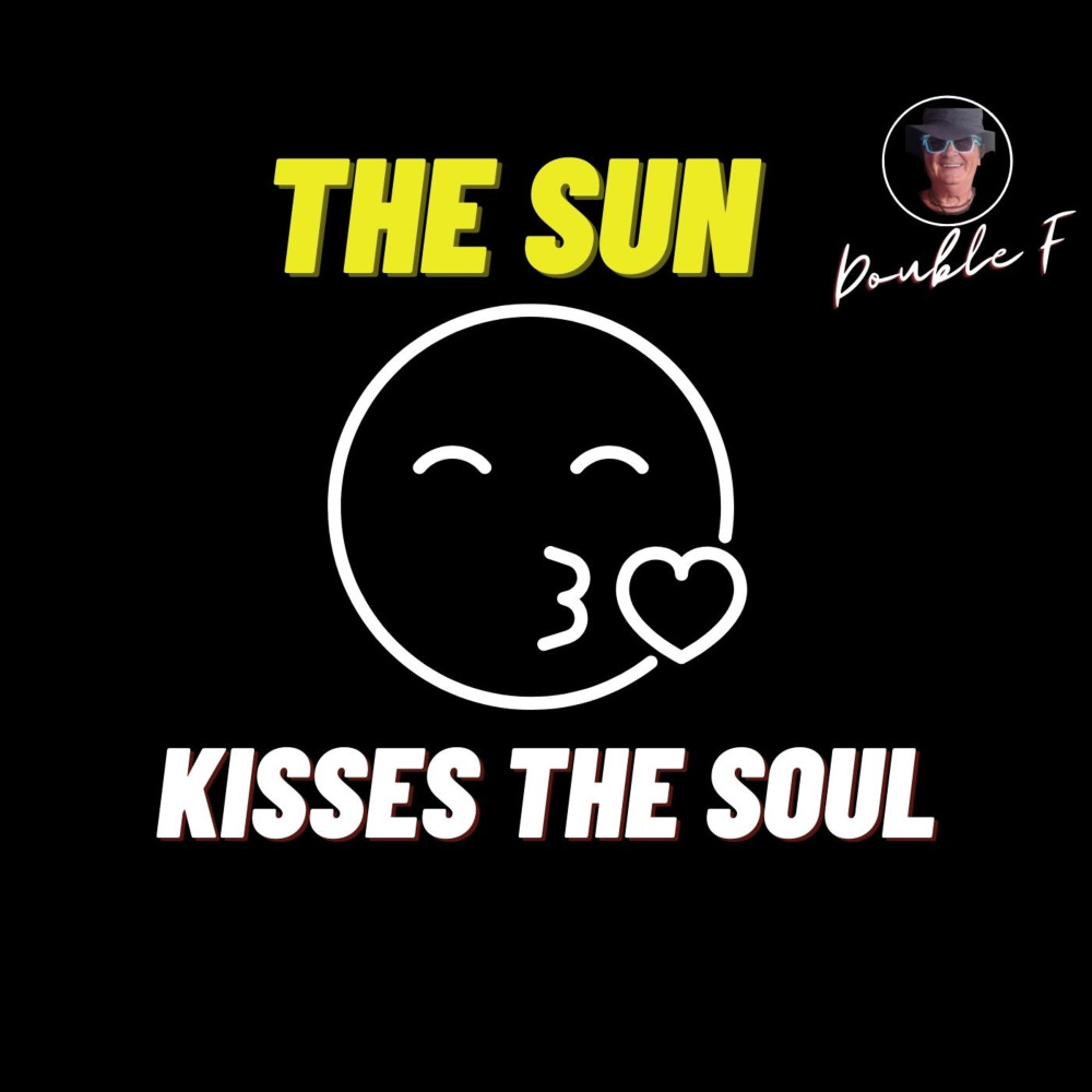 The Sun Kisses the Soul