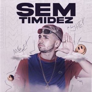 Dengarkan lagu Sem Timidez (Explicit) nyanyian MC Jhey dengan lirik