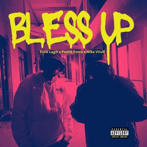 ดาวน์โหลดและฟังเพลง Bless Up (Explicit) พร้อมเนื้อเพลงจาก Poetik Force