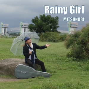 收聽MITSUNORI的Rainy Girl歌詞歌曲