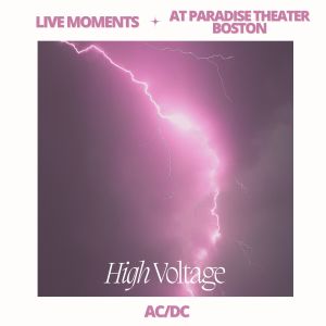 ACDC的專輯Live Moments (At Paradise Theater, Boston) - High Voltage