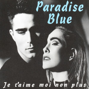 收聽Paradise Blue的Je T'aime Moi Non Plus歌詞歌曲