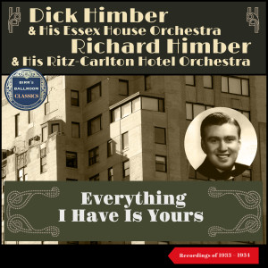 Richard Himber & His Ritz-Carlton Hotel Orchestra的專輯Everything I Have Is Yours
