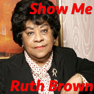 Dengarkan Show Me lagu dari RUTH BROWN dengan lirik