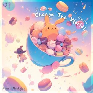 收聽Sky Max的Change The World! (feat. mochajay) (Explicit)歌詞歌曲