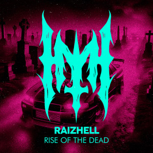 RAIZHELL的專輯RISE OF THE DEAD (Explicit)