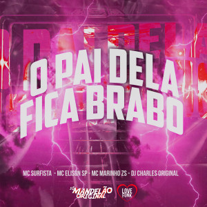 Mc Surfista Sp的專輯O Pai Dela Fica Brabo (Explicit)