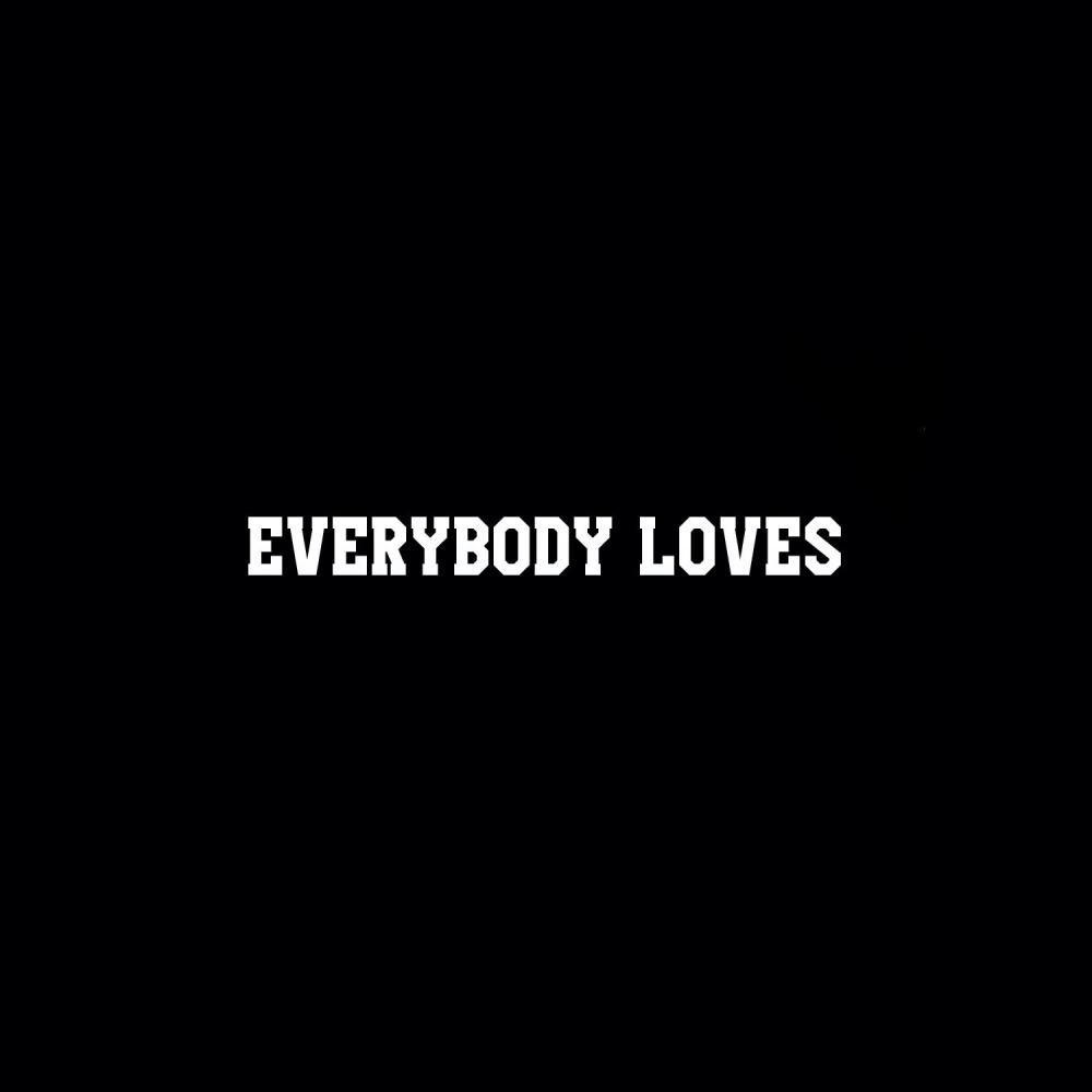 Everybody Loves (feat. 4K) (Explicit)