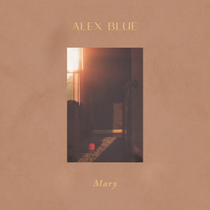 Dengarkan lagu Mary nyanyian Alex Blue dengan lirik