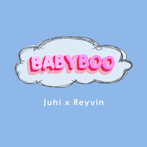 收聽Juhi的BABYBOO (Prod. by Reyvin)歌詞歌曲