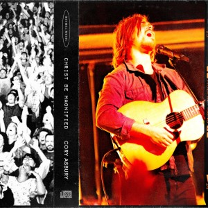ดาวน์โหลดและฟังเพลง Christ Be Magnified (Live) พร้อมเนื้อเพลงจาก Cory Asbury