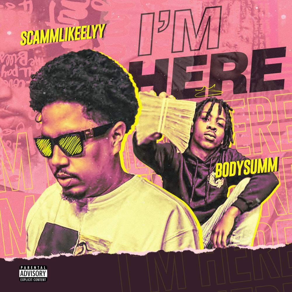 Im Here (feat. Scammlikeelyy & BodySumm) (Explicit)
