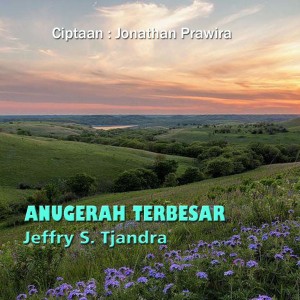 Anugerah Terbesar dari Jeffry S. Tjandra