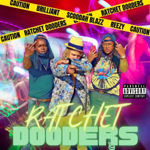 Scoodah Blazz的專輯Ratchet Dooders (feat. Reezy Ree & Brilliant) (Explicit)