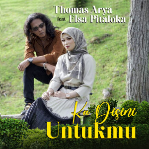 ดาวน์โหลดและฟังเพลง Ku Disini Untukmu (Versi Akustik) พร้อมเนื้อเพลงจาก Thomas Arya