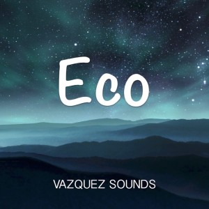 Vazquez Sounds的專輯Eco