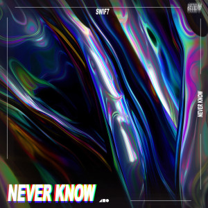ดาวน์โหลดและฟังเพลง Never Know พร้อมเนื้อเพลงจาก Swif7