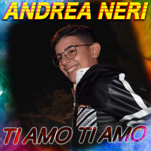 ดาวน์โหลดและฟังเพลง Ti amo ti amo พร้อมเนื้อเพลงจาก Andrea Neri