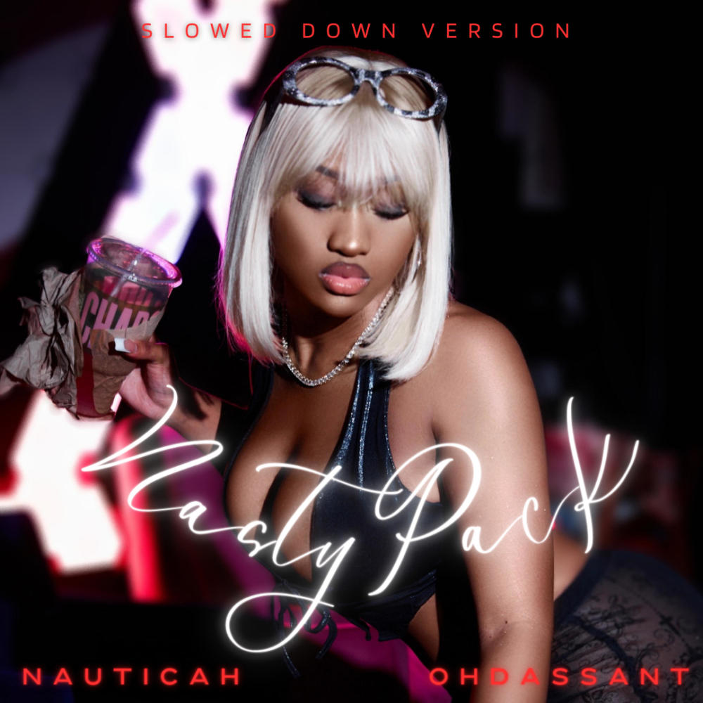 Nasty Pack (feat. OhDassAnt) (Slowed Down Version) (Explicit)