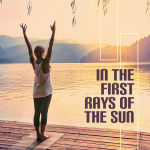 In the First Rays of the Sun (Daily Sun Salutation Yoga, Find Inner Balance and Positive Energy, Morning Yoga Music)