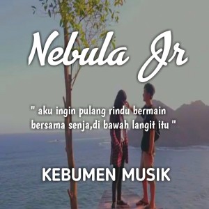 Rindu Alam Dan Sahabatku (Ingin Pulang) dari Nebula Jr