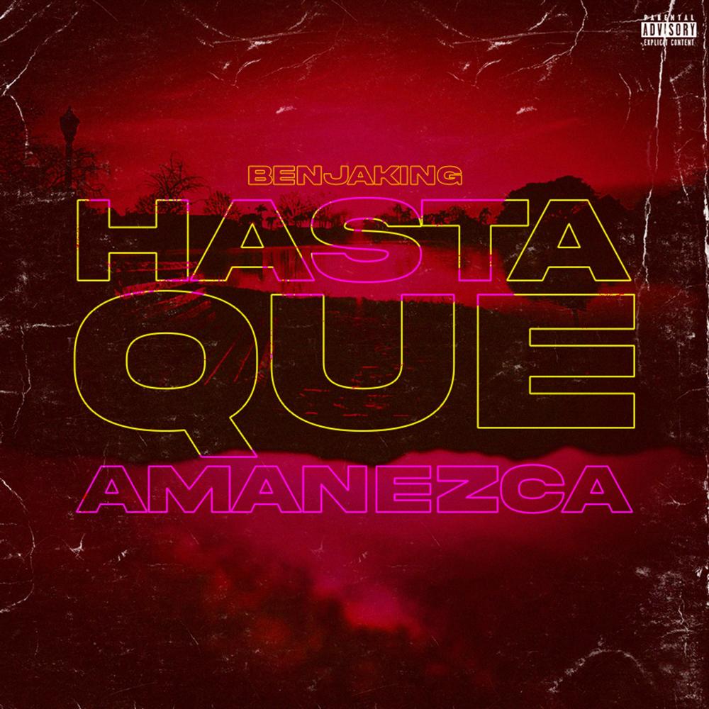 BENJAKING - ASTA QUE AMANEZCA (Explicit)