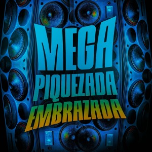 MEGA PIQUEZADA EMBRAZADA (Explicit) dari DJ Tchouzen
