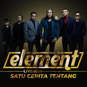 收聽Element的Satu Cerita Tentang (Liversion)歌詞歌曲
