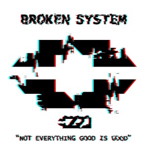 Album Broken System (Not Everything Good Is Good) from Ezro