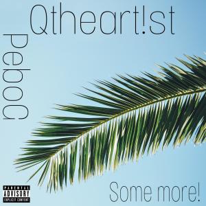 收聽Qtheart!st的Some more! (feat. Pebo G) (Explicit)歌詞歌曲