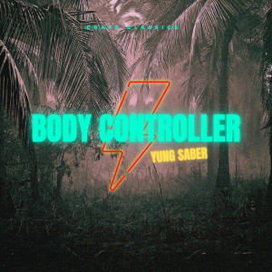 Listen to Body Controller (Explicit) song with lyrics from Yung Saber