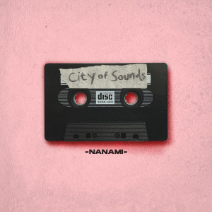 Dengarkan City of Sounds (Explicit) lagu dari Nanami dengan lirik