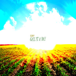 ดาวน์โหลดและฟังเพลง Call It a Day พร้อมเนื้อเพลงจาก Toby