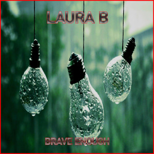อัลบัม Brave Enough ศิลปิน Laura B