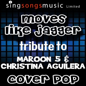 收聽Cover Pop的Moves Like Jagger (A Tribute to Maroon 5 & Christina Aguilera)歌詞歌曲