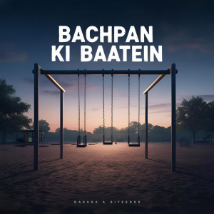 Listen to Bachpan Ki Baatein song with lyrics from Garuda