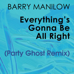 Barry Manilow的专辑Everything's Gonna Be All Right (Party Ghost Remix)