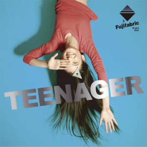 Fujifabric的專輯Teenager