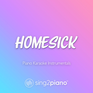 Homesick (Piano Karaoke Instrumentals)