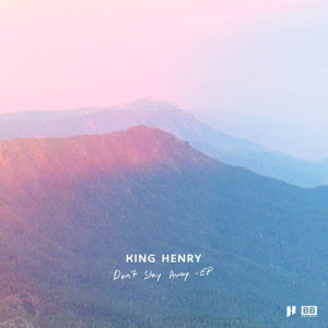 收聽King Henry的Don't Stay Away歌詞歌曲