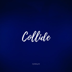 收听Dj Micky M的Collide (Slowed + Reverb) (Remix)歌词歌曲
