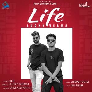 Listen to Life song with lyrics from Lucky Verma
