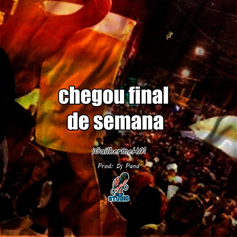 CHEGOU FINAL DE SEMANA (Explicit)