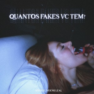 Listen to Quantos Fakes Vc Tem? (Explicit) song with lyrics from Annick