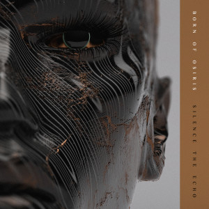 ดาวน์โหลดและฟังเพลง Silence the Echo พร้อมเนื้อเพลงจาก Born Of Osiris